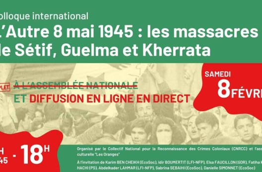 Un colloque samedi à l’assemblée nationale : Que les massacres du 8 Mai 1945 soient enfin reconnus !